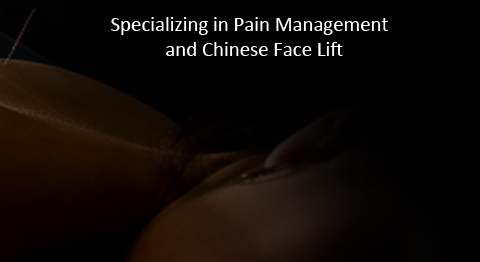 Specializing in Pain Management and Chinese Face Lift