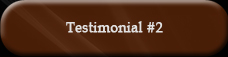 click here to go to Testimonial #2